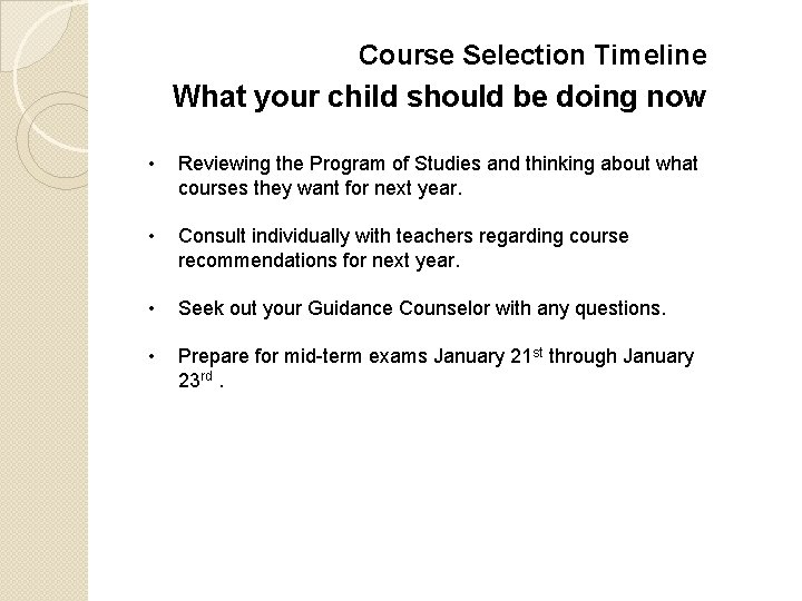 Course Selection Timeline What your child should be doing now • Reviewing the Program