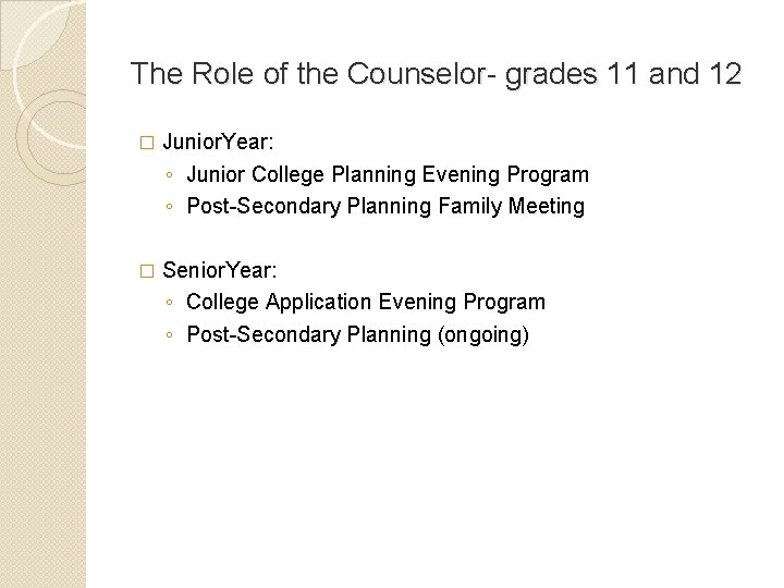 The Role of the Counselor- grades 11 and 12 � Junior. Year: ◦ Junior