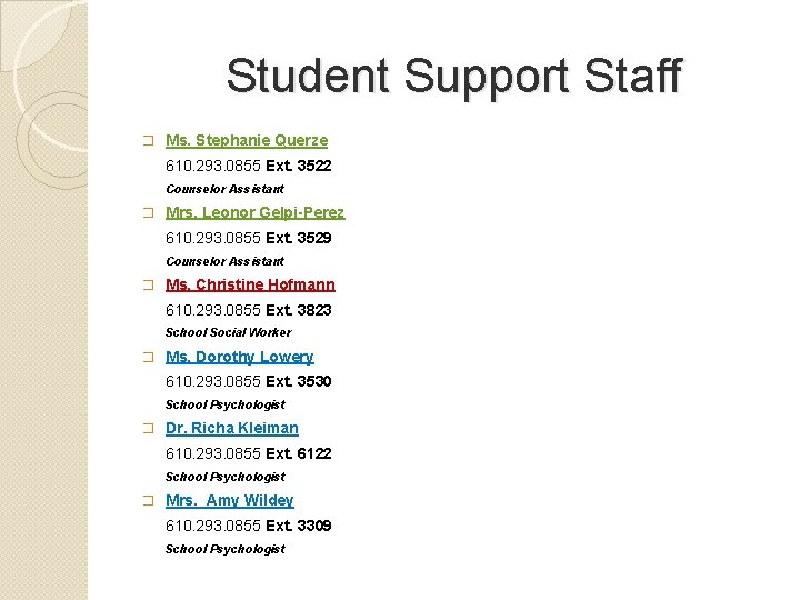 Student Support Staff � Ms. Stephanie Querze 610. 293. 0855 Ext. 3522 Counselor Assistant