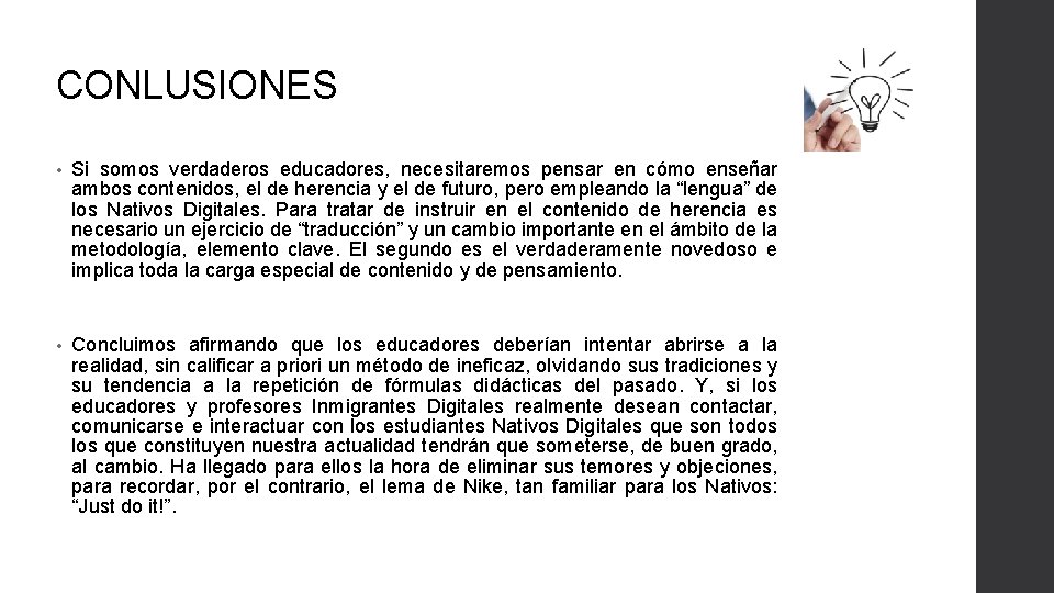 CONLUSIONES • Si somos verdaderos educadores, necesitaremos pensar en cómo enseñar ambos contenidos, el