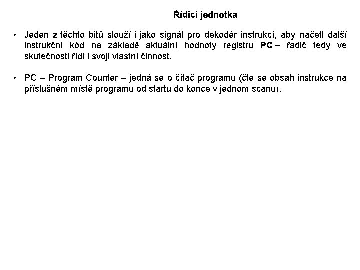 Řídicí jednotka • Jeden z těchto bitů slouží i jako signál pro dekodér instrukcí,