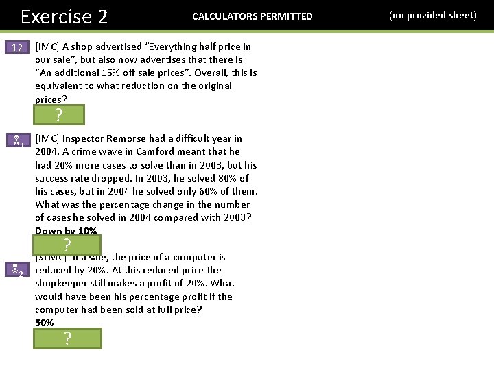 Exercise 2 CALCULATORS PERMITTED 12 [IMC] A shop advertised “Everything half price in our