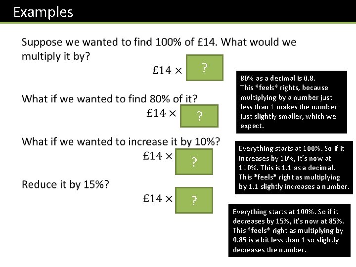 Examples ? ? 80% as a decimal is 0. 8. This *feels* rights, because