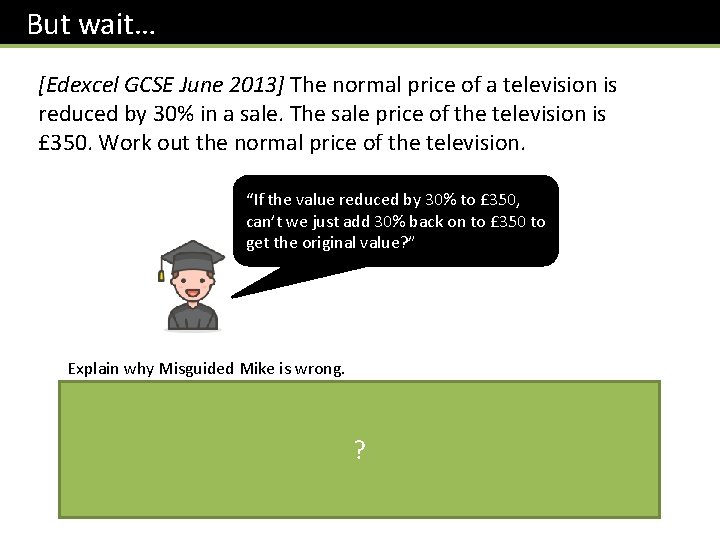 But wait… [Edexcel GCSE June 2013] The normal price of a television is reduced