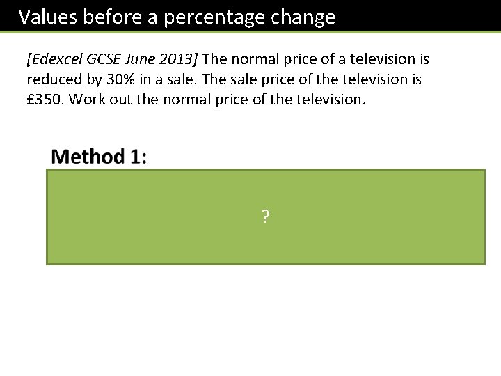 Values before a percentage change [Edexcel GCSE June 2013] The normal price of a