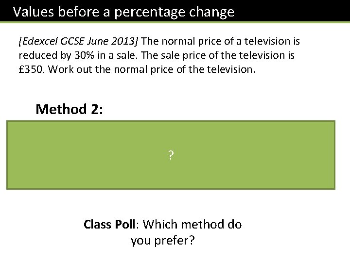 Values before a percentage change [Edexcel GCSE June 2013] The normal price of a