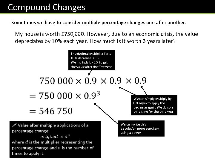 Compound Changes Sometimes we have to consider multiple percentage changes one after another. My