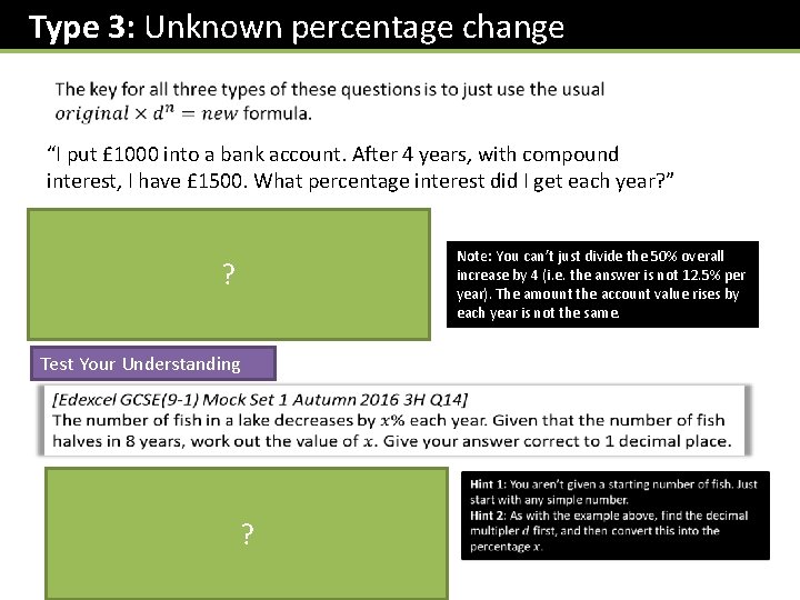 Type 3: Unknown percentage change “I put £ 1000 into a bank account. After