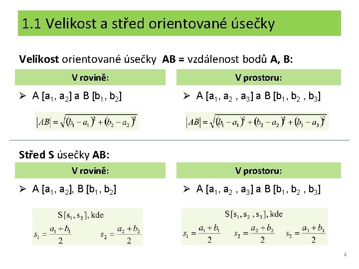 1. 1 Velikost a střed orientované úsečky Velikost orientované úsečky AB = vzdálenost bodů