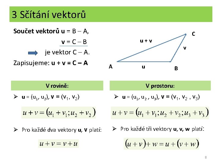 3 Sčítání vektorů Součet vektorů u = B – A, v=C–B je vektor C