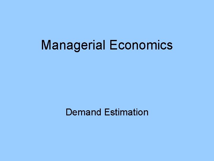 Managerial Economics Demand Estimation 