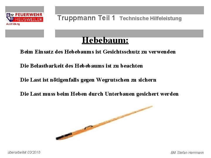 Truppmann Teil 1 Technische Hilfeleistung Hebebaum: Beim Einsatz des Hebebaums ist Gesichtsschutz zu verwenden