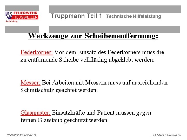 Truppmann Teil 1 Technische Hilfeleistung Werkzeuge zur Scheibenentfernung: Federkörner: Vor dem Einsatz des Federkörners