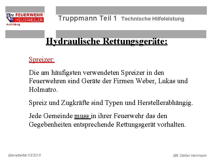 Truppmann Teil 1 Technische Hilfeleistung Hydraulische Rettungsgeräte: Spreizer: Die am häufigsten verwendeten Spreizer in