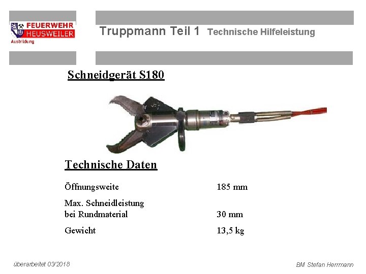 Truppmann Teil 1 Technische Hilfeleistung Schneidgerät S 180 Technische Daten Öffnungsweite 185 mm Max.