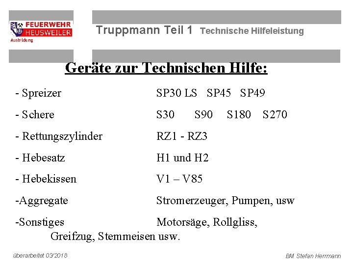 Truppmann Teil 1 Technische Hilfeleistung Geräte zur Technischen Hilfe: - Spreizer SP 30 LS