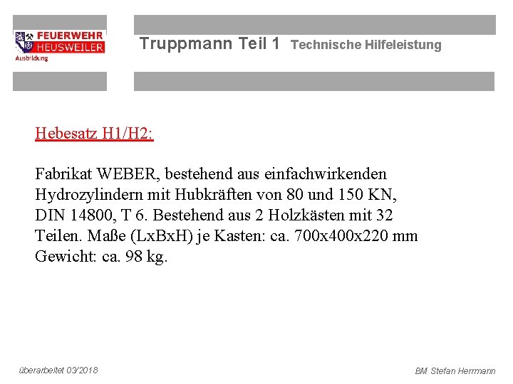 Truppmann Teil 1 Technische Hilfeleistung Hebesatz H 1/H 2: Fabrikat WEBER, bestehend aus einfachwirkenden