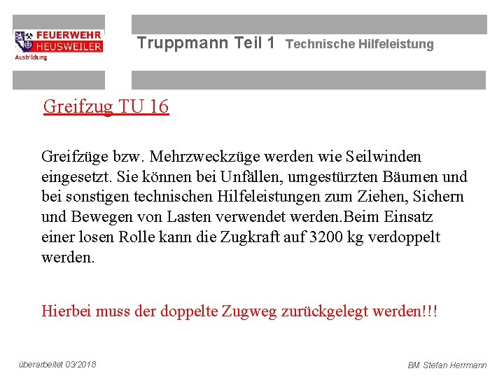 Truppmann Teil 1 Technische Hilfeleistung Greifzug TU 16 Greifzüge bzw. Mehrzweckzüge werden wie Seilwinden