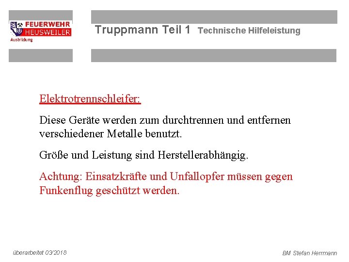 Truppmann Teil 1 Technische Hilfeleistung Elektrotrennschleifer: Diese Geräte werden zum durchtrennen und entfernen verschiedener