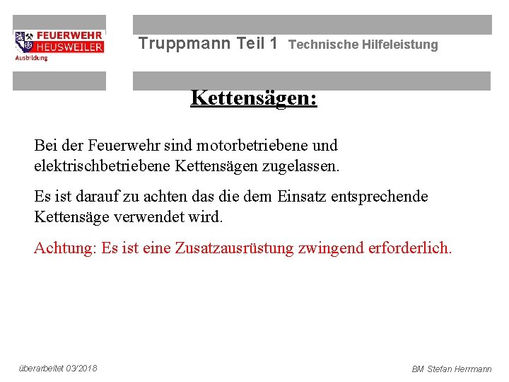 Truppmann Teil 1 Technische Hilfeleistung Kettensägen: Bei der Feuerwehr sind motorbetriebene und elektrischbetriebene Kettensägen
