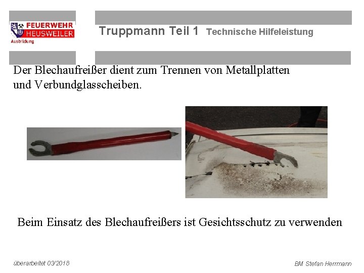 Truppmann Teil 1 Technische Hilfeleistung Der Blechaufreißer dient zum Trennen von Metallplatten und Verbundglasscheiben.