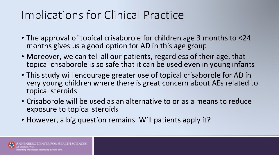 Implications for Clinical Practice • The approval of topical crisaborole for children age 3