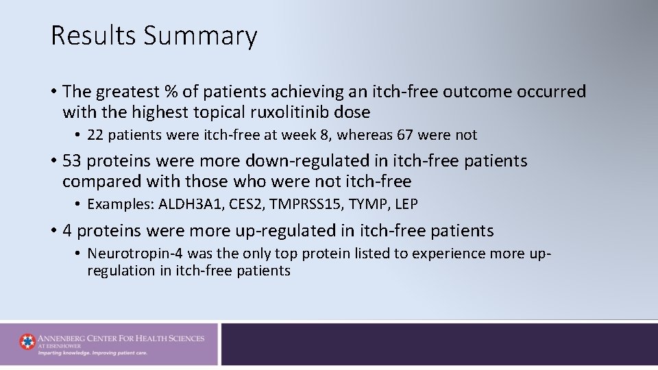 Results Summary • The greatest % of patients achieving an itch-free outcome occurred with