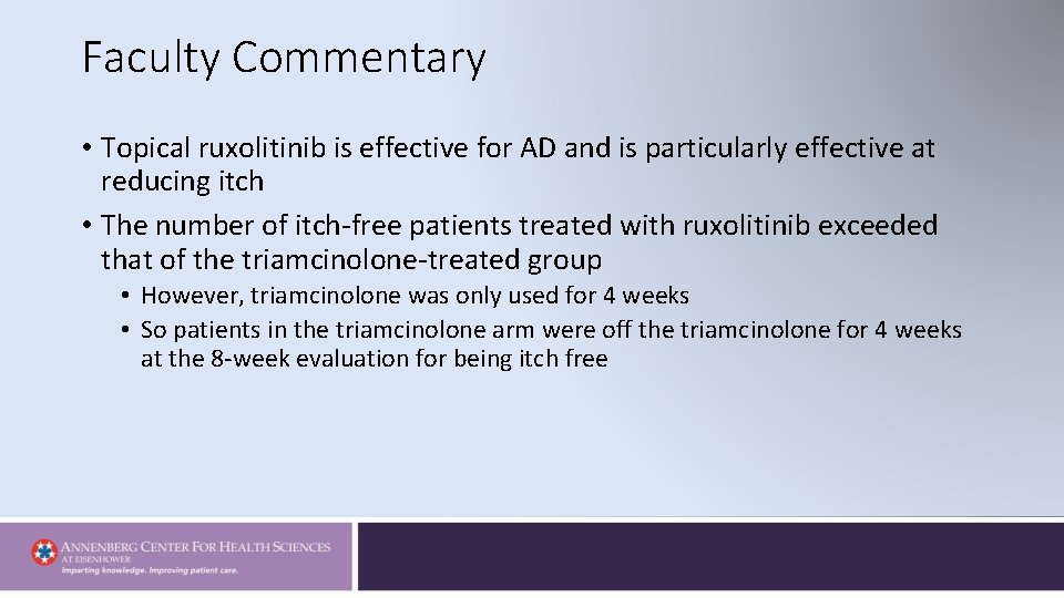 Faculty Commentary • Topical ruxolitinib is effective for AD and is particularly effective at