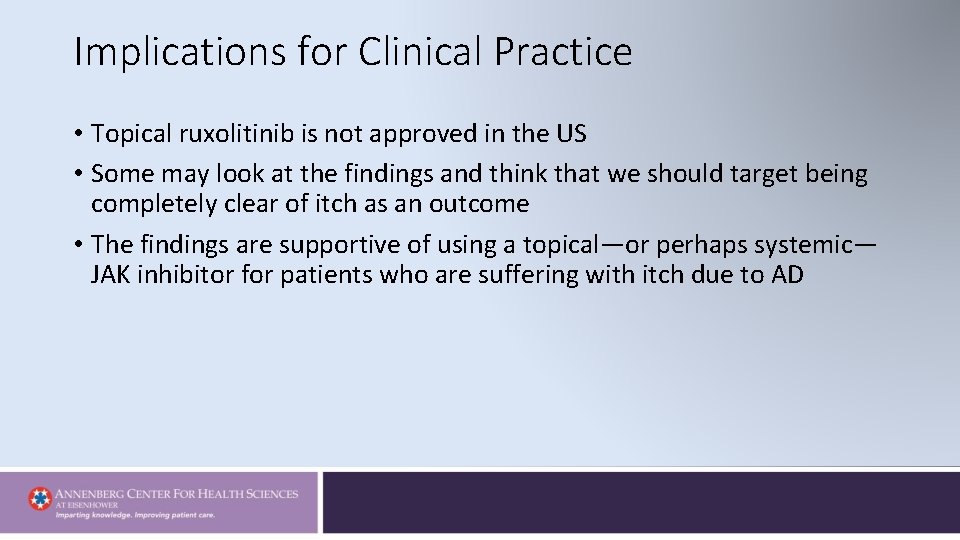 Implications for Clinical Practice • Topical ruxolitinib is not approved in the US •