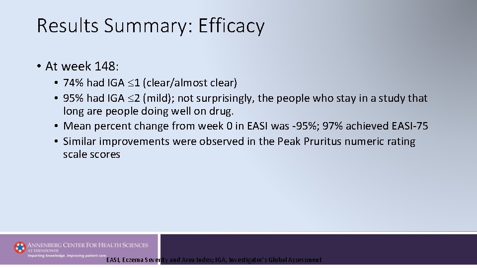 Results Summary: Efficacy • At week 148: • 74% had IGA 1 (clear/almost clear)