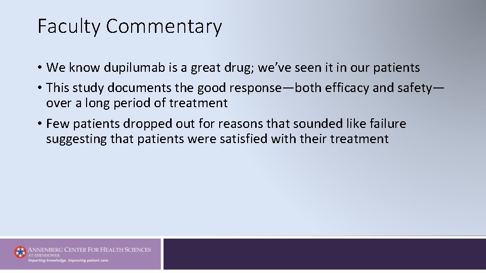 Faculty Commentary • We know dupilumab is a great drug; we’ve seen it in