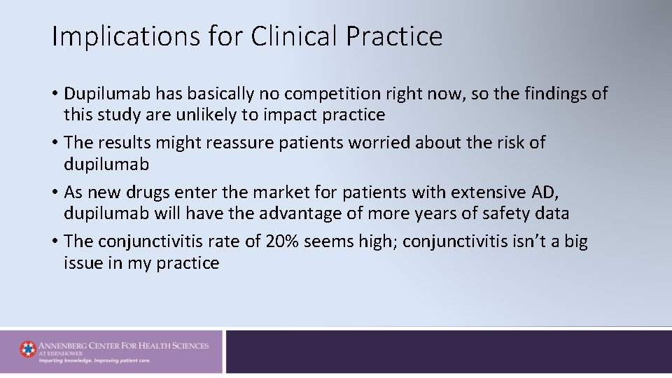 Implications for Clinical Practice • Dupilumab has basically no competition right now, so the