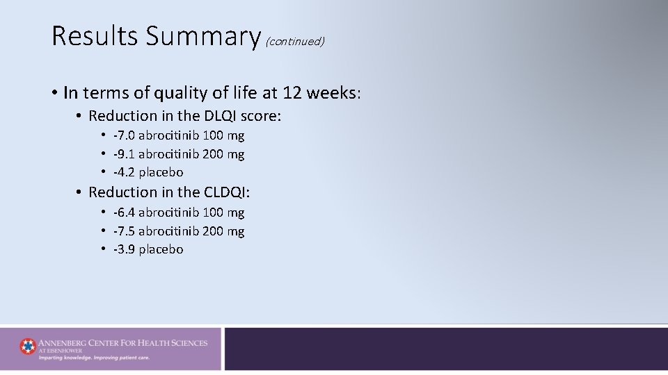 Results Summary (continued) • In terms of quality of life at 12 weeks: •