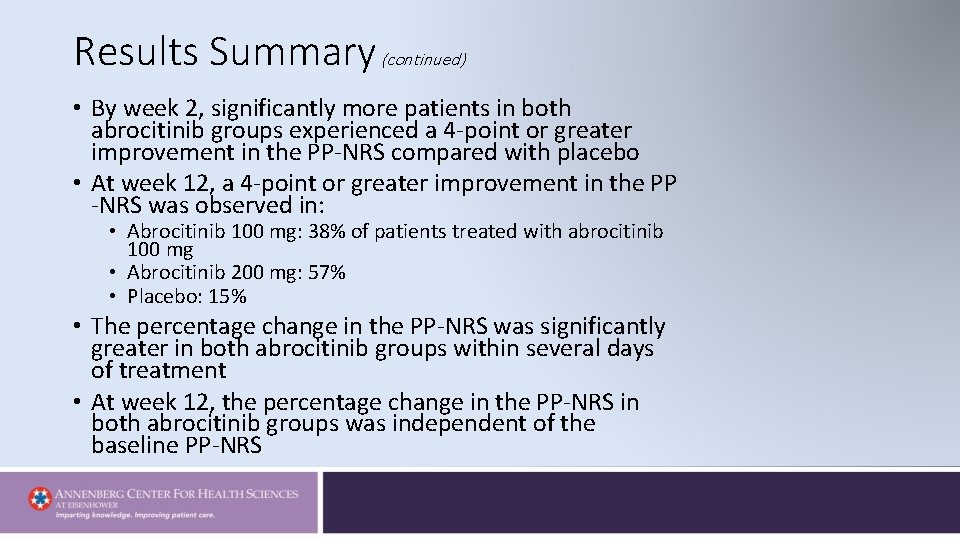 Results Summary (continued) • By week 2, significantly more patients in both abrocitinib groups