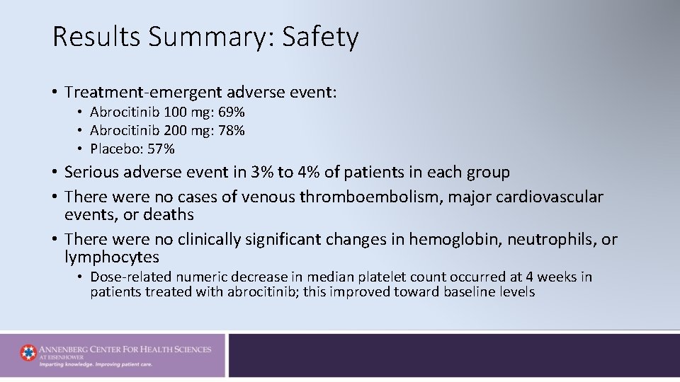 Results Summary: Safety • Treatment-emergent adverse event: • Abrocitinib 100 mg: 69% • Abrocitinib