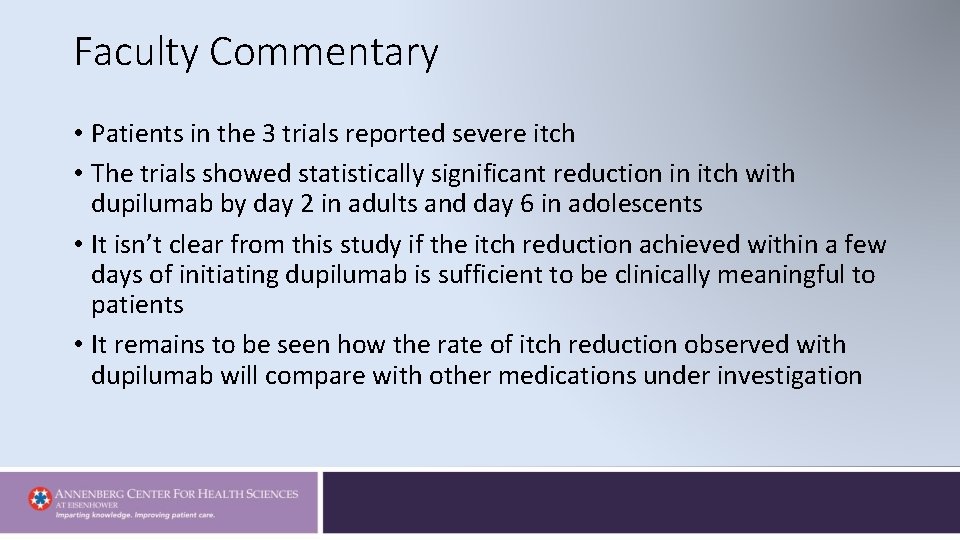 Faculty Commentary • Patients in the 3 trials reported severe itch • The trials