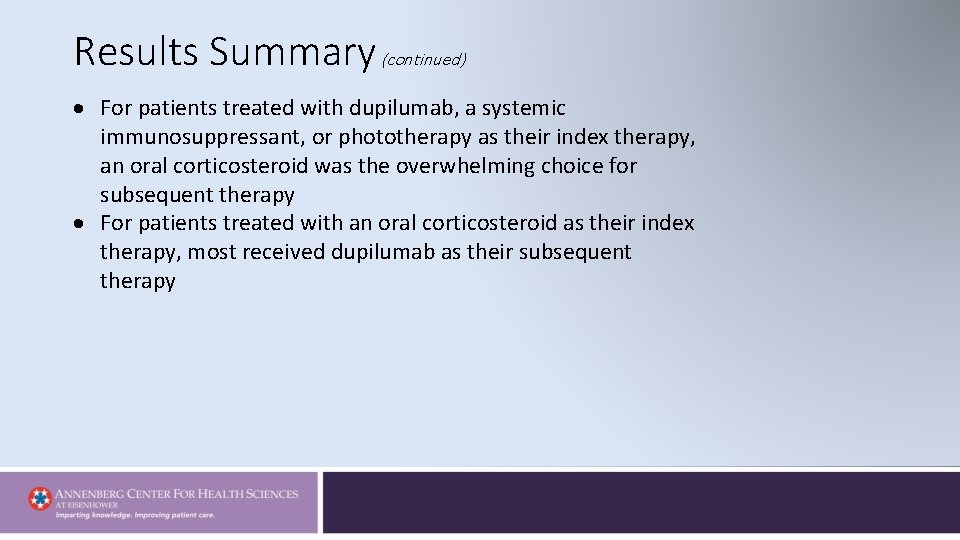 Results Summary (continued) For patients treated with dupilumab, a systemic immunosuppressant, or phototherapy as