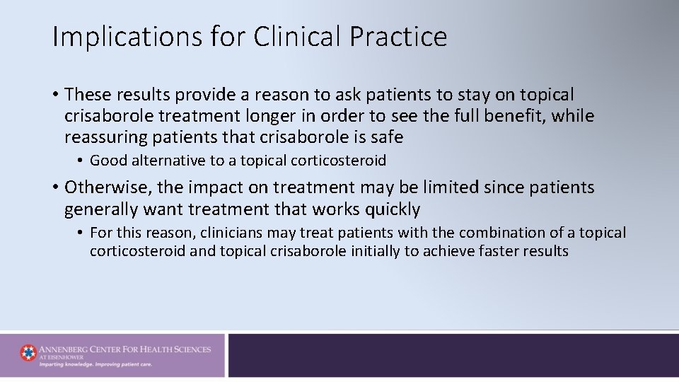 Implications for Clinical Practice • These results provide a reason to ask patients to