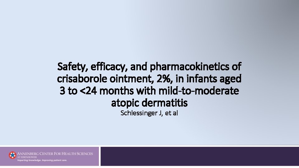 Safety, efficacy, and pharmacokinetics of crisaborole ointment, 2%, in infants aged 3 to <24