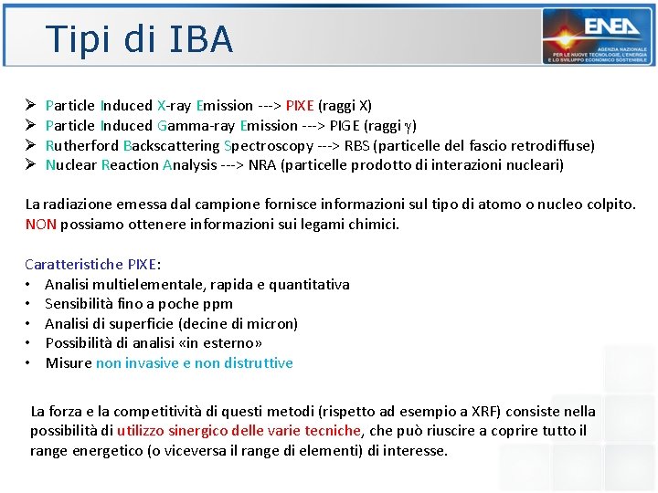 Tipi di IBA Ø Ø Particle Induced X-ray Emission ---> PIXE (raggi X) Particle