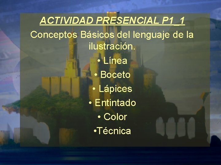 ACTIVIDAD PRESENCIAL P 1_1 Conceptos Básicos del lenguaje de la ilustración. • Línea •