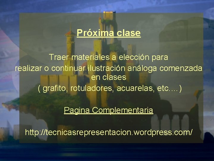 Próxima clase Traer materiales a elección para realizar o continuar ilustración análoga comenzada en