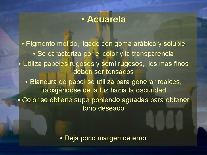  • Acuarela • Pigmento molido, ligado con goma arábica y soluble • Se