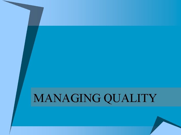 MANAGING QUALITY 