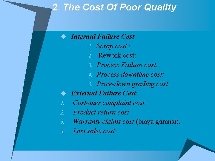 2. The Cost Of Poor Quality u Internal Failure Cost Scrap cost : 2.