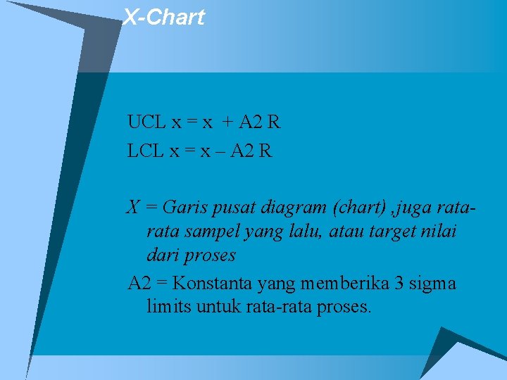 X-Chart UCL x = x + A 2 R LCL x = x –