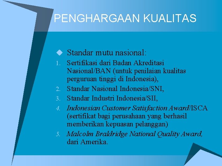 PENGHARGAAN KUALITAS u Standar mutu nasional: 1. Sertifikasi dari Badan Akreditasi Nasional/BAN (untuk penilaian