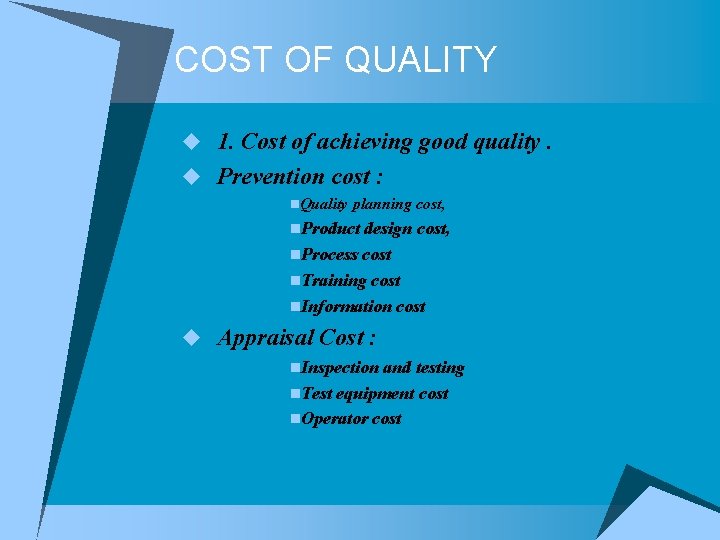 COST OF QUALITY u 1. Cost of achieving good quality. u Prevention cost :
