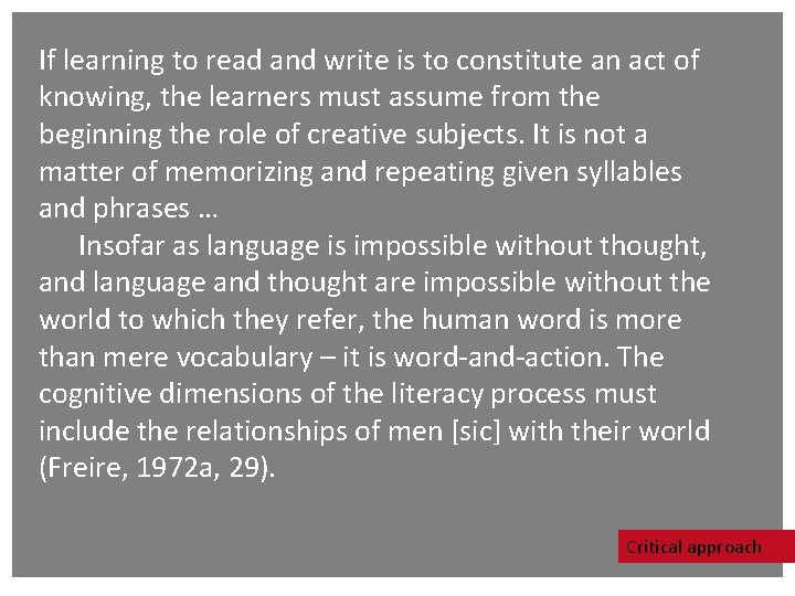 If learning to read and write is to constitute an act of knowing, the If learning to read and write is to constitute an act of knowing, the
