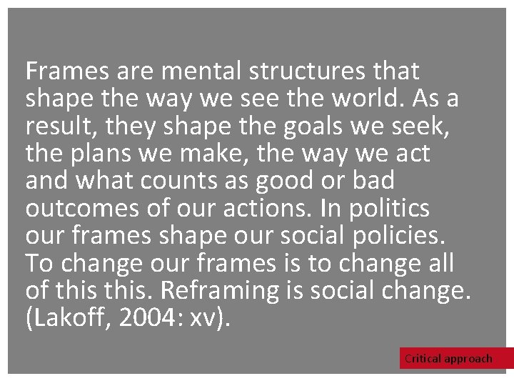 Frames are mental structures that shape the way we see the world. As a Frames are mental structures that shape the way we see the world. As a